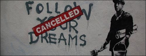 Cancelled : Follow your dreams